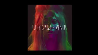 Lady Gaga - Venus (𝑠𝑙𝑜𝑤𝑒𝑑 + 𝑟𝑒𝑣𝑒𝑟𝑏)