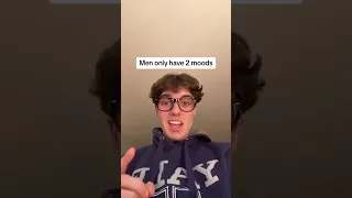 Men only have 2 moods 😁🙁 (The December 22nd Incident)