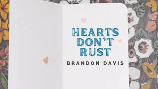 Brandon Davis - Hearts Don't Rust (Lyric Video)