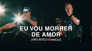 João Bosco & Vinicius - Eu Vou Morrer de Amor (DVD No Kanto Da Ilha)