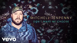 Mitchell Tenpenny - Don't Make Me Choose (Official Audio)