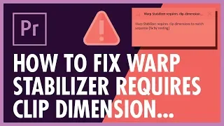 How to fix Warp Stibilizer requires clip dimension in Adobe Premiere Pro - Graphic Bible