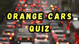 Orange Cars Quiz