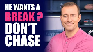 When He Says He Wants a Break, Say This | Relationship Advice for Women by Mat Boggs