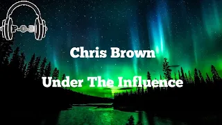 Chris Brown - Under The Influence | (Lyrics Video) {مترجمة}