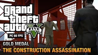 GTA 5 PC - Mission #48 - The Construction Assassination [Gold Medal Guide - 1080p 60fps]