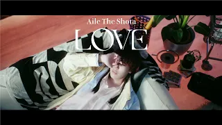 Aile The Shota / LOVE -Music Video-