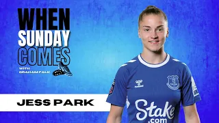 Jess Park - Everton & England Lionesses // When Sunday Comes - A Women’s Football Podcast