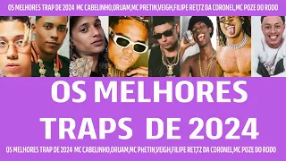 PLAYLIST TRAP BRASIL 2024 MC CABELINHO MC PRETIN FILIPE RET ORUAM TZ DA CORO WIU MC PH OROCHI CHEFIN