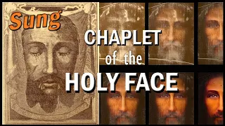 CHAPLET of the HOLY FACE of JESUS  - SUNG, with Short Prayers of Reparation & the GOLDEN ARROW