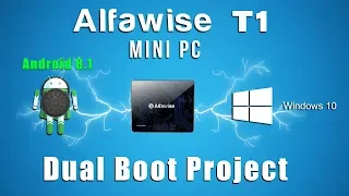 Alfawise T1 Intel N4100 Windows 10 Android 8.1 Dual Boot Project