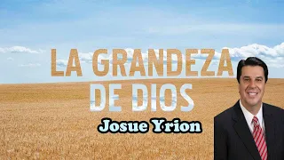 Josué Yrion - El poder y la grandeza de Dios #predicascristianas #sanadoctrina #jesuscristo