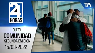 Noticias Quito : Noticiero 24 Horas 15/03/2022 (De la Comunidad - Segunda Emisión)