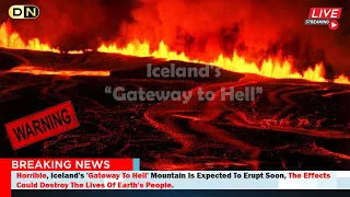 Terrible, Iceland's 'Gateway to Hell' Mountain Expected to Erupt Soon 'Causing Major Catastrophe'