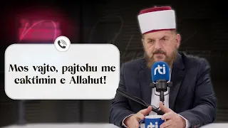 Mos vajto, pajtohu me caktimin e Allahut! - Dr. Shefqet Krasniqi