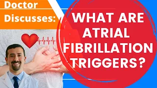 What Are Atrial Fibrillation Triggers? - Doctor AFib