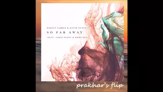 Martin Garrix & David Guetta - So Far Away (prakhar's chill flip)