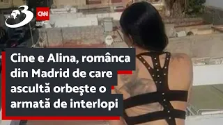 Cine e Alina, românca din Madrid de care ascultă orbeşte o armată de interlopi