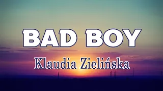 Klaudia Zielińska - Bad Boy (Tekst/Liryk) || Niech mówią, Kolorowy Świat
