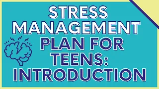 Stress Management Plan for Teens: Introduction