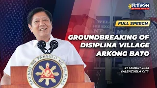 Groundbreaking of Disiplina Village Arkong Bato (Speech) 03/27/2023