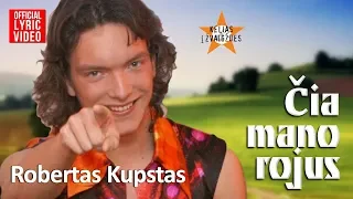 Robertas Kupstas - Čia Mano Rojus (Official Lyric Video). Lietuviškos Dainos