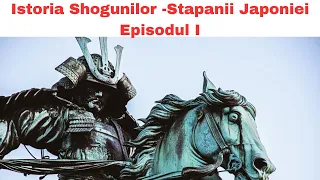 Istoria Shogunilor - Stapanii Japoniei - Prima Parte