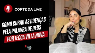 COMO CURAR AS DOENÇAS PELA PALAVRA DE DEUS / TECCA VILLA NOVA