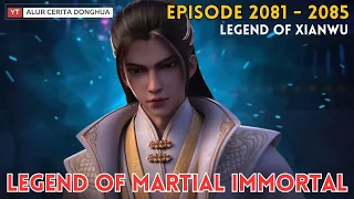 Legend of Martial Immortal Chapter 2081 - 2085 | Alur Cerita Legend Of Xianwu Dizun Emperor