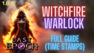 Last Epoch 1.0.5 Witchfire Warlock Full Build Guide (Timestamps)