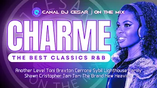 CHARME | The Best Classic R&B | Another Level, Toni Braxton, Sybil e Muito Mais!