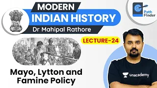 L24: Mayo, Lytton and Famine Policy l Modern Indian History | UPSC CSE 2021 l Dr. Mahipal Rathore