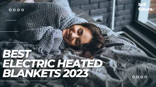 Best Electric Heated Blankets 2023 : Top 5 Best For You at Home