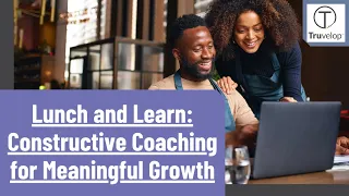 L&L: Constructive Coaching for Meaningful Growth