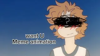 want U //OC meme animation//