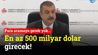 Para Aramaya Gerek Yok...En Az 500 Milyar Dolar Girecek! Merkez Bankası Bşk. Kavcıoğlu Açıkladı