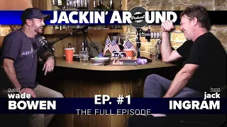 WADE BOWEN & Jack Ingram (Jackin' Around Show I EP. #1)