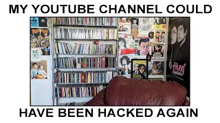 MY YOUTUBE CHANNEL COULD HAVE BEEN HACKED AGAIN