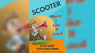 SCOOTER - Maria (I Like It Loud) (DJ MC Giany Trap & Bass Remix) @ FREE DOWNLOAD IN DESCRIPTION