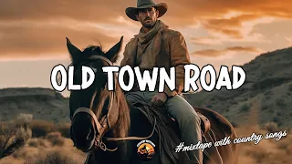 COUNTRY OLD TOWN ROAD🎧Playlist Most Popular Country Music 2010s - Best of Country Music Of All Time