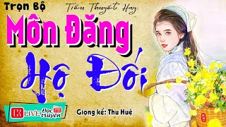 Nghe truyện ngủ ngon: " MÔN ĐĂNG HỘ ĐỐI " Full - Tiểu thuyết đêm khuya việt nam 2024 | MC Thu Huệ