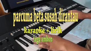 PARCUMA BETA SUSAH DIRANTAU [KARAOKE] LAGU AMBON