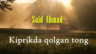 Said Ahmad. Kiprikda qolgan tong. 2-yakuniy qism (Qissa)