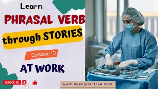 [Ep10] Learn English PHRASAL VERB through Stories | AT WORK