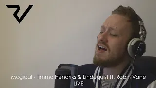 Magical - Timmo Hendriks & Lindequist ft. Robin Vane (Robin Vane LIVE)