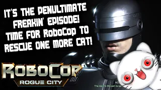 THERE'S STILL TIME FOR RoboCop TO RESCUE ONE MORE CAT! | Let's Play RoboCop: Rogue City