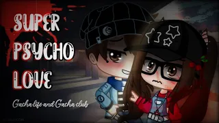 Super Psycho Love || Gacha Life & Gacha Club || Sub Español🎀