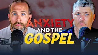 Anxiety and the Gospel | Theocast