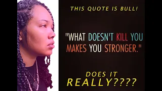 "What Doesn't Kill You Makes You Stronger?" Does it REALLY or Just More Tolerable?