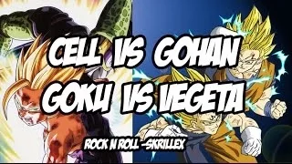 Goku vs Vegeta - Cell vs Gohan♫ Rock n Roll ♫skrillex♫